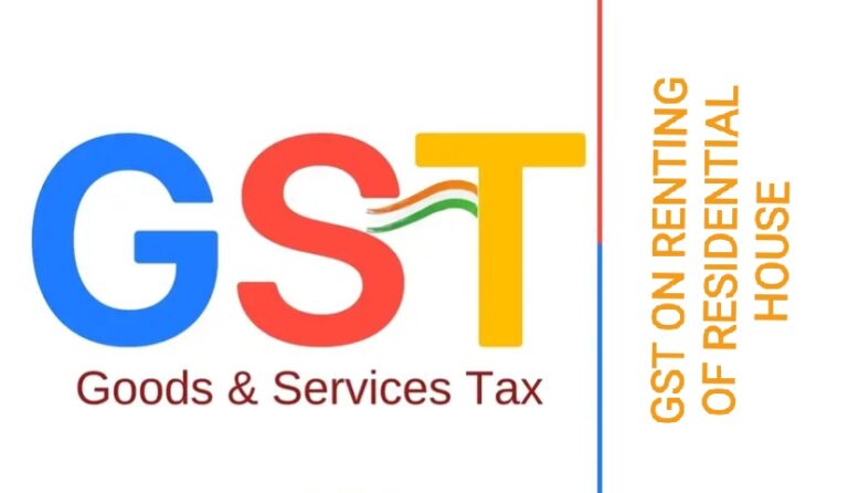 GST on renting of residential house