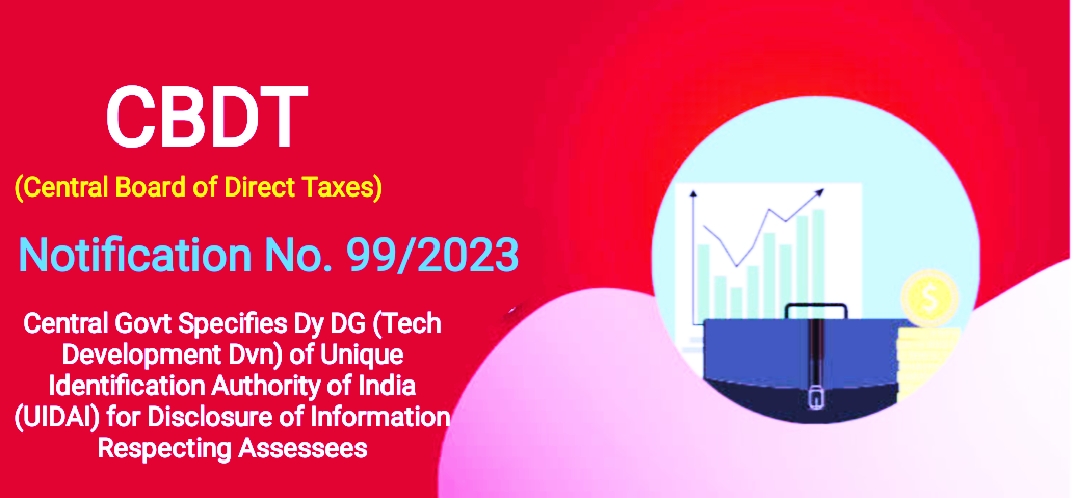 CBDT Notification 99/2023: Central Government Specifies Dy DG (Tech ...