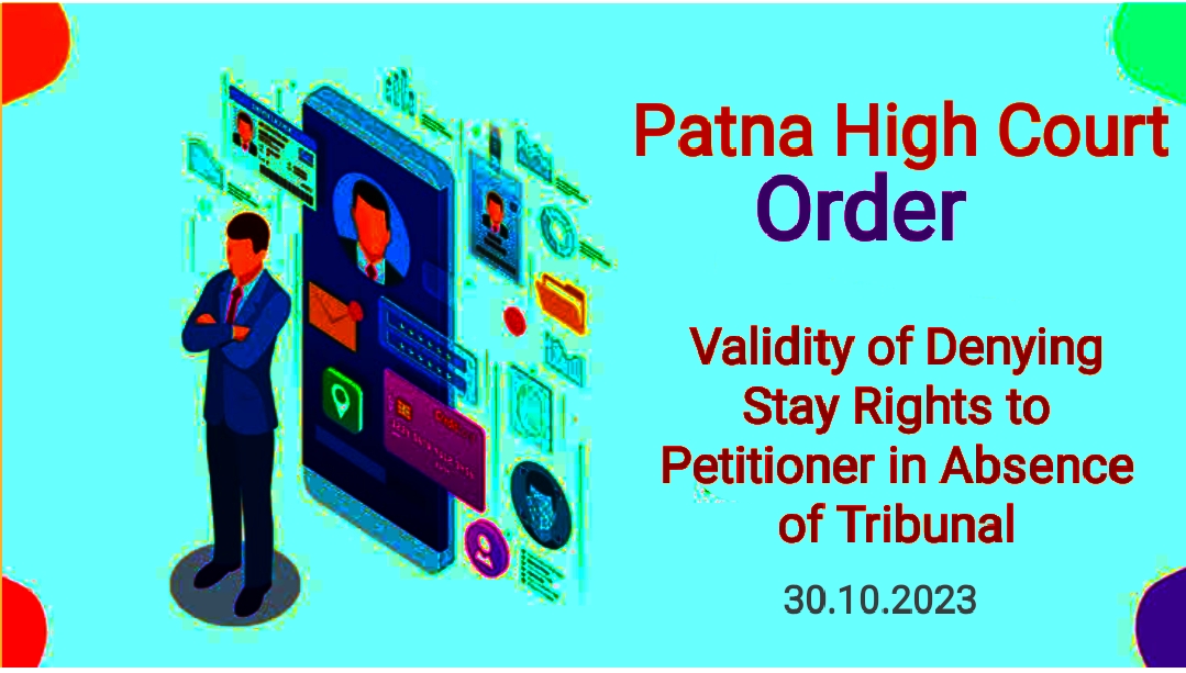 Patna High Court Order on Denying Stay Right u.s.112 to Petitioner for