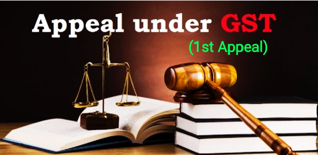 Appeal To Appellate Authority Under GST (1st Appeal): A Comprehensive ...