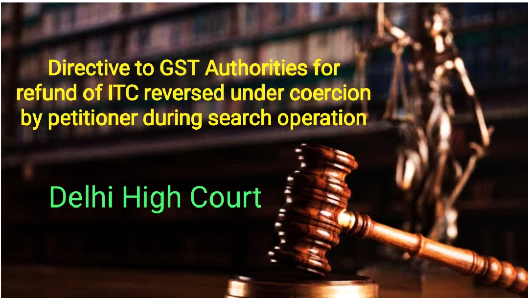 Directive to GST Authorities for Refund of ITC Reversed by Petitioner